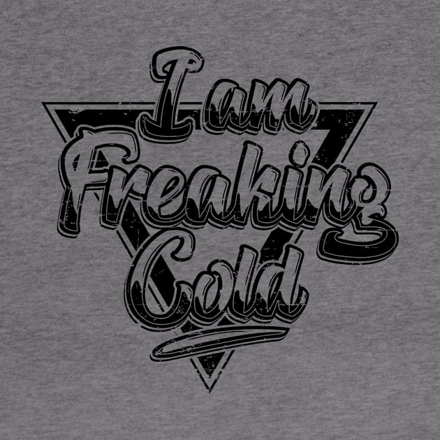 I Am Freaking Cold - Black by yaros